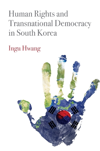 Human Rights and Transnational Democracy in South Korea.