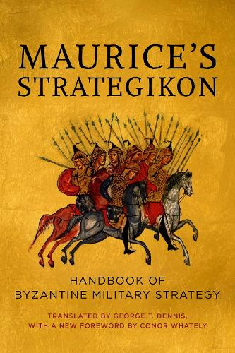 Maurice's Strategikon: Handbook of Byzantine Military Strategy.
