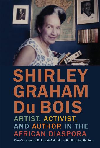 Shirley Graham Du Bois: Artist, Activist, and Author in the African Diaspora.