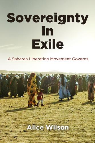 Sovereignty in Exile: A Saharan Liberation Movement Governs.