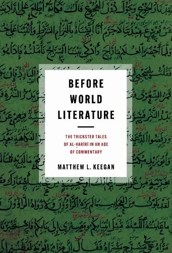 Before World Literature: The Trickster Tales of Al-?ariri in an Age of Commentary.