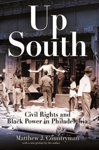 Up South: Civil Rights and Black Power in Philadelphia.