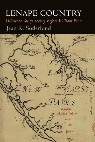 Lenape Country: Delaware Valley Society Before William Penn.