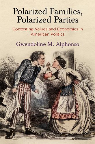 Polarized Families, Polarized Parties: Contesting Values and Economics in American Politics.