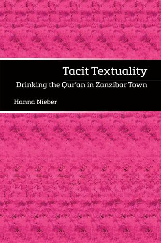 Tacit Textuality: Drinking the Qur?an in Zanzibar Town.