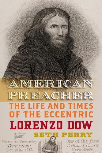 American Preacher: The Life and Times of the Eccentric Lorenzo Dow.