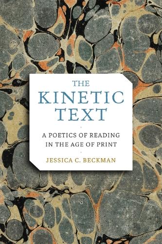The Kinetic Text: A Poetics of Reading in the Age of Print.