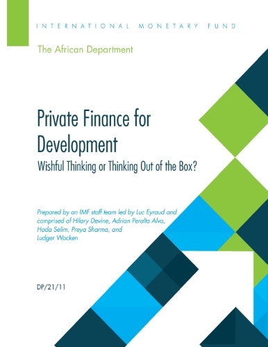 Private Finance for Development: Wishful Thinking or Thinking Out of the Box?