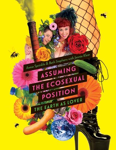 Assuming the Ecosexual Position: The Earth As Lover.