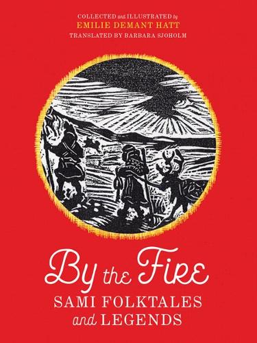 By the Fire: Sami Folktales and Legends.