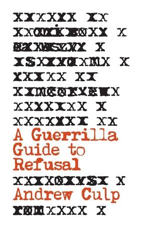 A Guerrilla Guide to Refusal.
