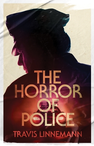 The Horror of Police.