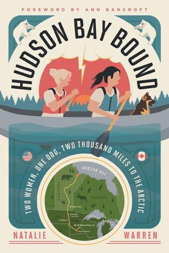 Hudson Bay Bound: Two Women, One Dog, Two Thousand Miles to the Arctic.