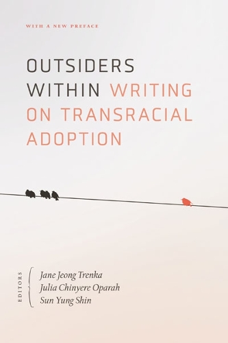 Outsiders Within: Writing on Transracial Adoption.