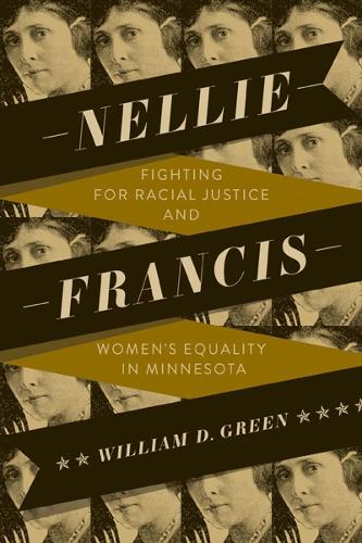 Nellie Francis: Fighting for Racial Justice and Women's Equality in Minnesota.
