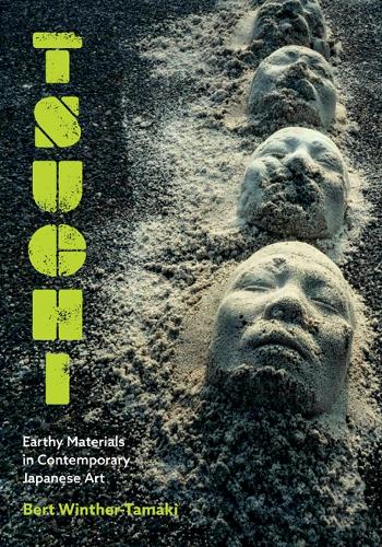 Tsuchi: Earthy Materials in Contemporary Japanese Art.