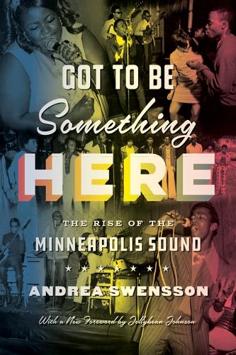 Got to Be Something Here: The Rise of the Minneapolis Sound.