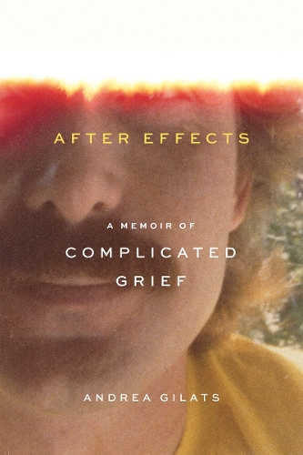 After Effects: A Memoir of Complicated Grief.