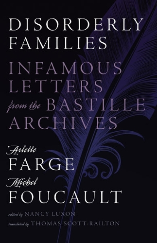 Disorderly Families: Infamous Letters from the Bastille Archives.