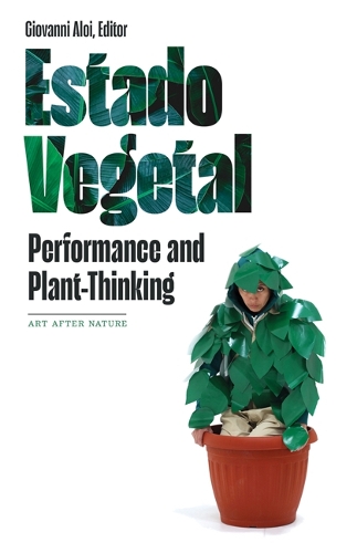 Estado Vegetal: Performance and Plant-Thinking.