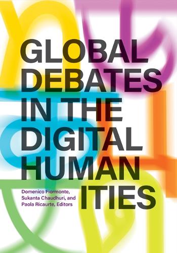 Global Debates in the Digital Humanities.