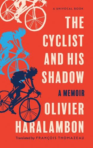 The Cyclist and His Shadow: A Memoir.