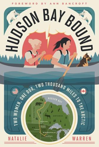 Hudson Bay Bound: Two Women, One Dog, Two Thousand Miles to the Arctic.