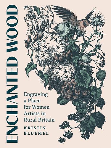 Enchanted Wood: Engraving a Place for Women Artists in Rural Britain.