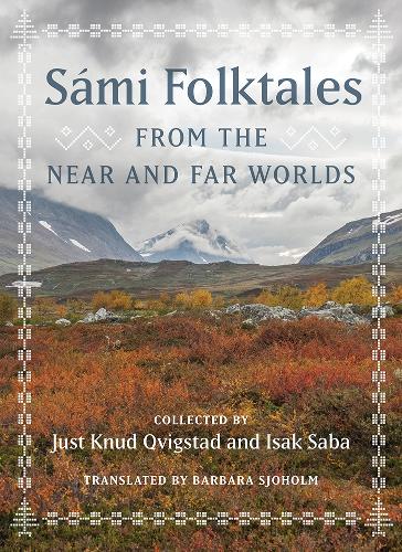 Sami Folktales from the Near and Far Worlds.