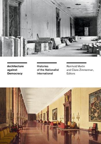 Architecture Against Democracy: Histories of the Nationalist International.