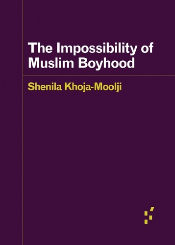 The Impossibility of Muslim Boyhood.