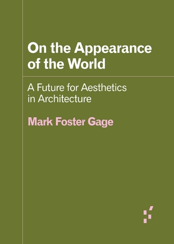 On the Appearance of the World: A Future for Aesthetics in Architecture.