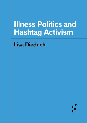 Illness Politics and Hashtag Activism.
