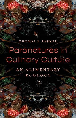 Paranatures in Culinary Culture: An Alimentary Ecology.