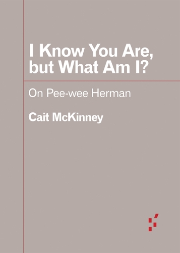 I Know You Are, but What Am I?: On Pee-wee Herman.