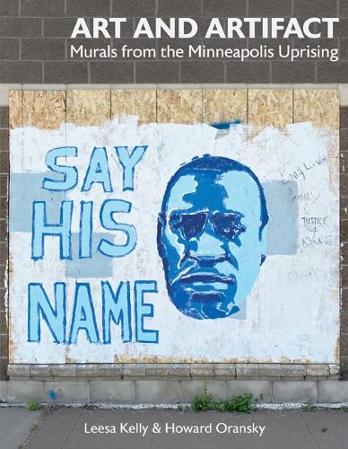 Art and Artifact: Murals from the Minneapolis Uprising.