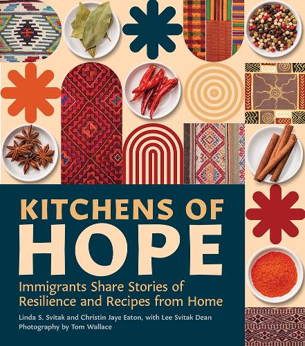 Kitchens of Hope: Immigrants Share Stories of Resilience and Recipes from Home.