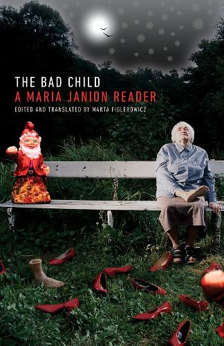 The Bad Child: A Maria Janion Reader.