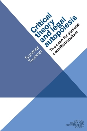 Critical Theory and Legal Autopoiesis: The Case for Societal Constiutionalism.