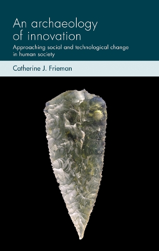 An Archaeology of Innovation: Approaching Social and Technological Change in Human Society.