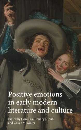 Positive Emotions in Early Modern Literature and Culture.