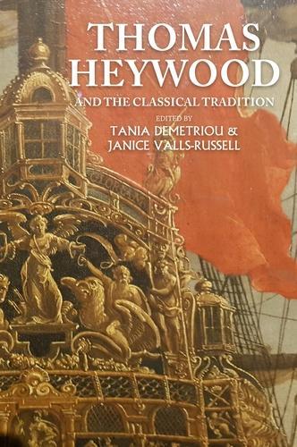 Thomas Heywood and the Classical Tradition.