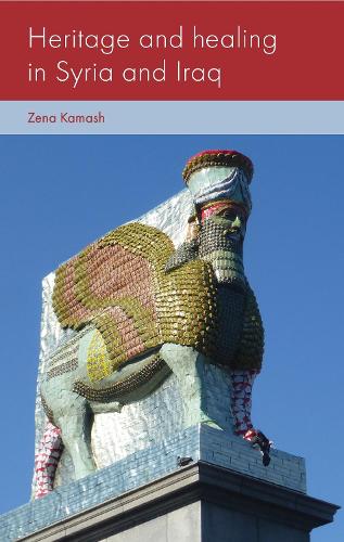 Heritage and Healing in Syria and Iraq.
