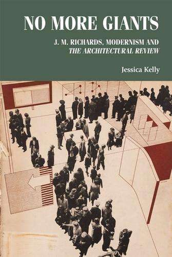 No more giants: J. M. Richards, modernism and  The Architectural Review.
