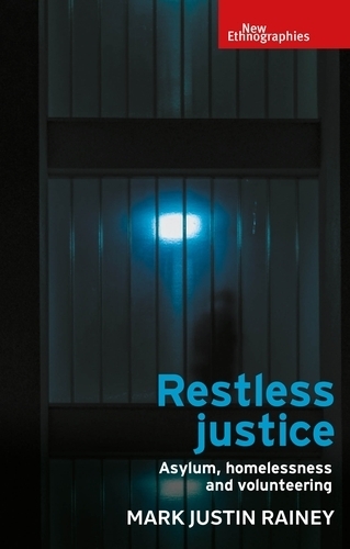 Restless justice: Asylum, homelessness and volunteering.