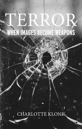 Terror: When Images Become Weapons.