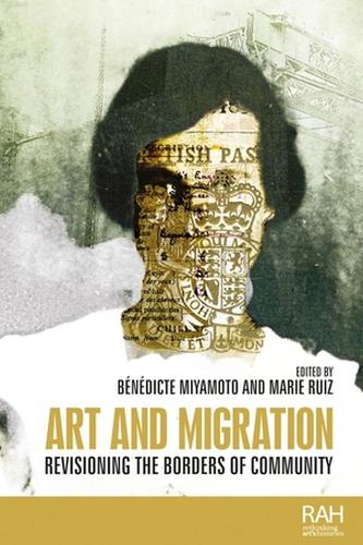 Art and Migration: Revisioning the Borders of Community.