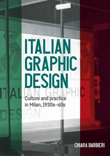 Italian Graphic Design: Culture and Practice in Milan, 1930s-60s
