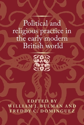 Political and Religious Practice in the Early Modern British World.