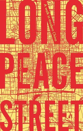 Long Peace Street: A Walk in Modern China.